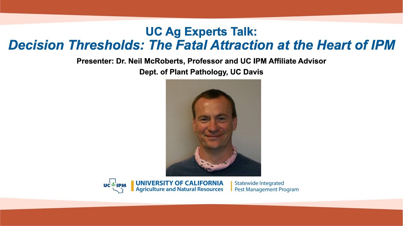UC Ag Experts Talk: Decision Thresholds: The Fatal Attraction at the Heart of IPM