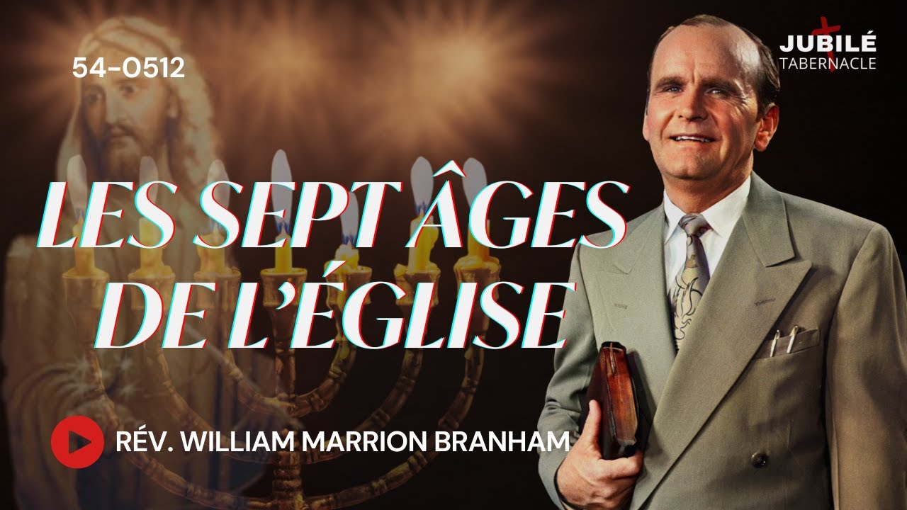 54-0512 - Les Sept Âges de l’Église | Prophète William Marrion Branham