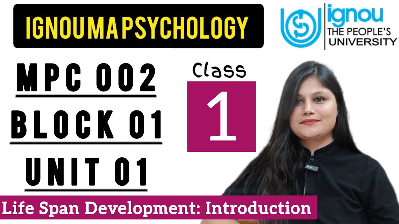 MPC 002 Block 1 unit 1 : Class 01 for IGNOU MA Psychology | Life Span Development