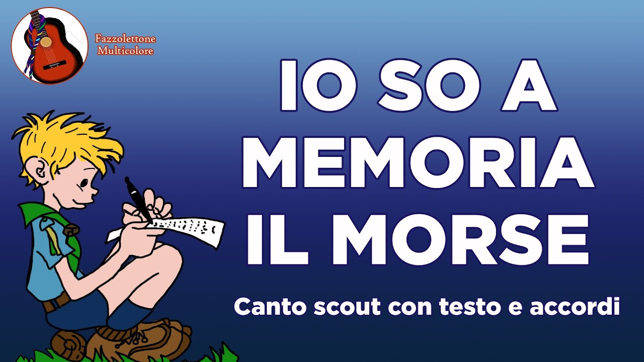 Io so a Memoria il Morse - Canto Scout con testo e accordi