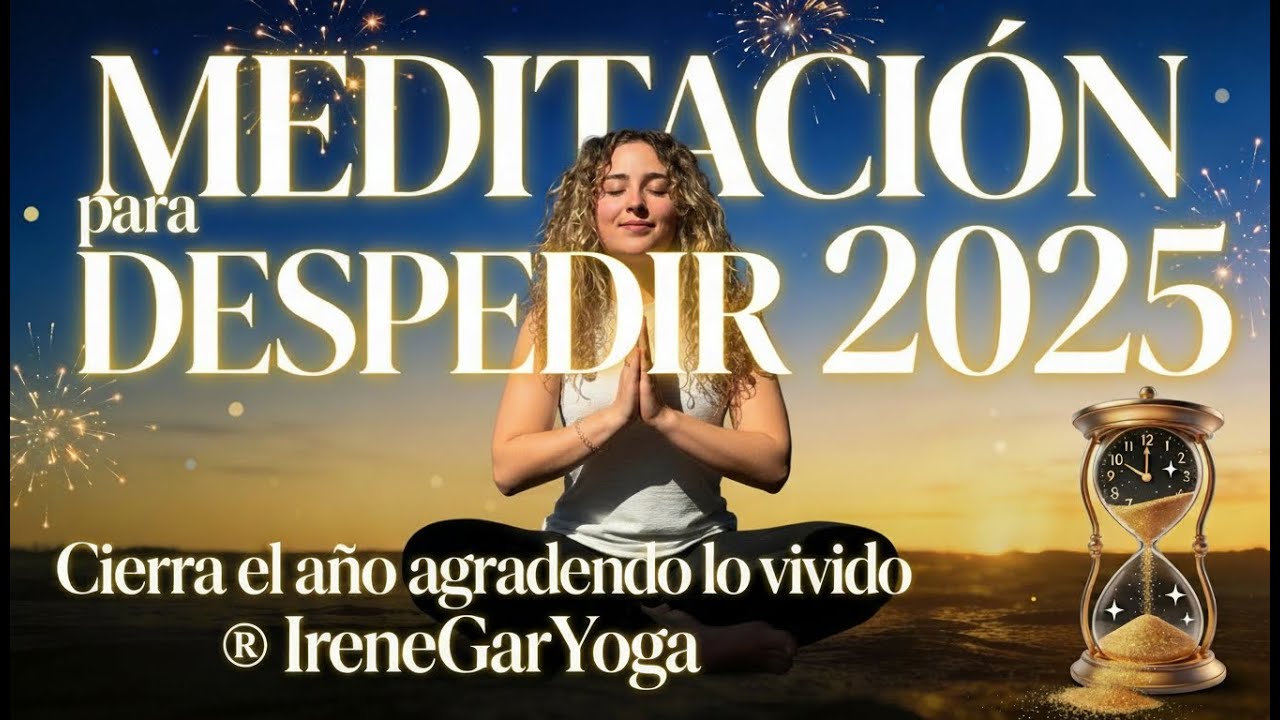 Meditación Guiada para DESPEDIR 2025 en 10 Minutos : Agradece, Suelta y Renueva tu Energía ✨🧘‍♀️