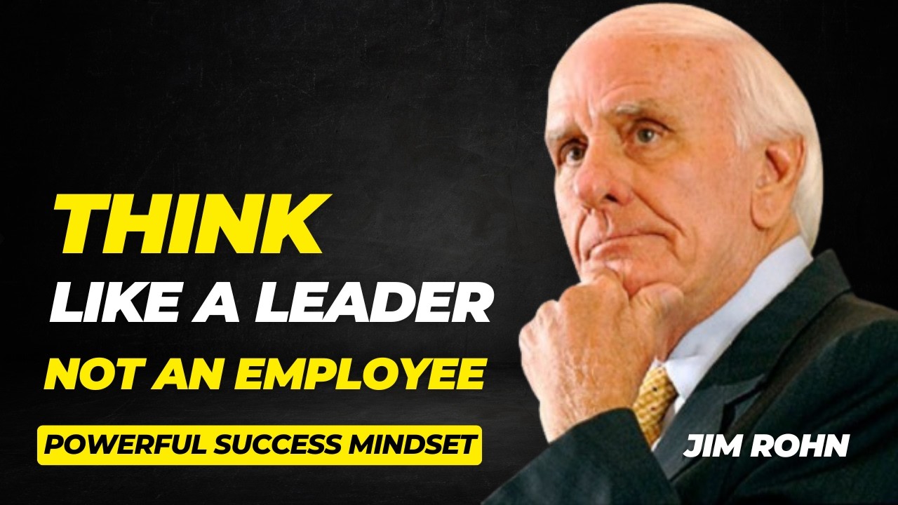 Think Like a Leader, Not an Employee | Jim Rohn’s Powerful Success Mindset