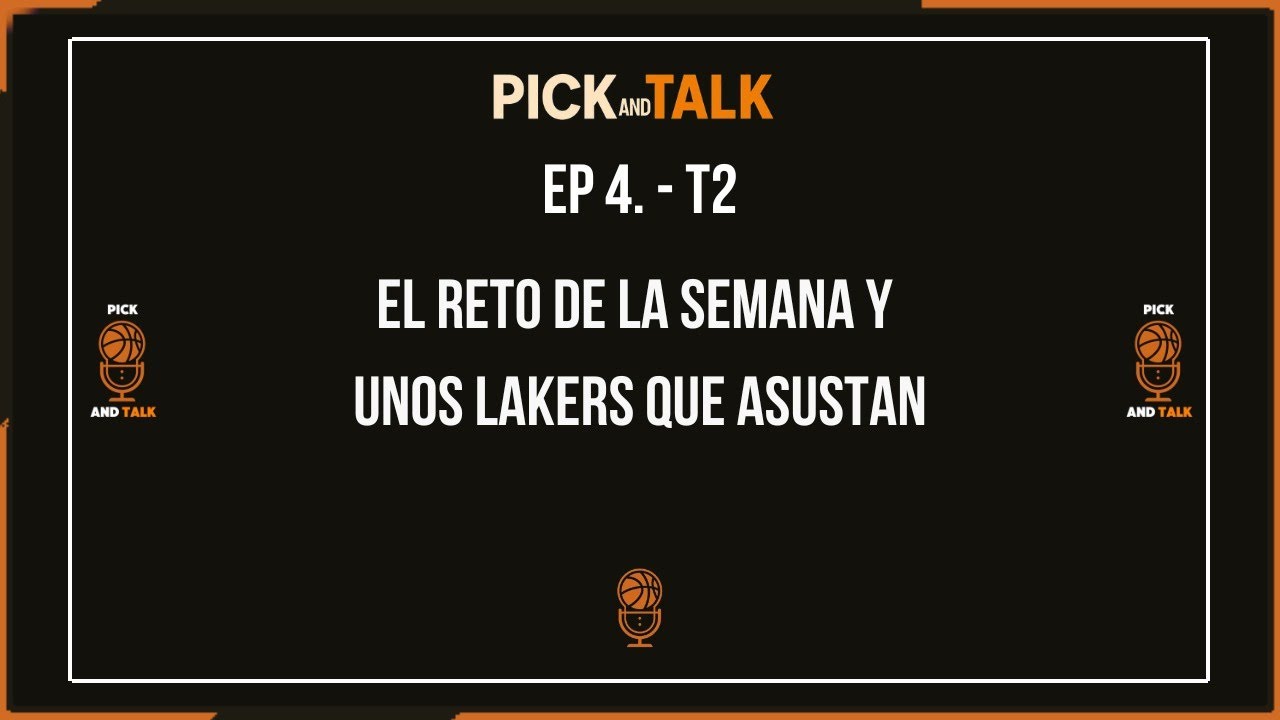 Pick and Talk T2 - #4 : El reto de la semana y unos Lakers que asustan