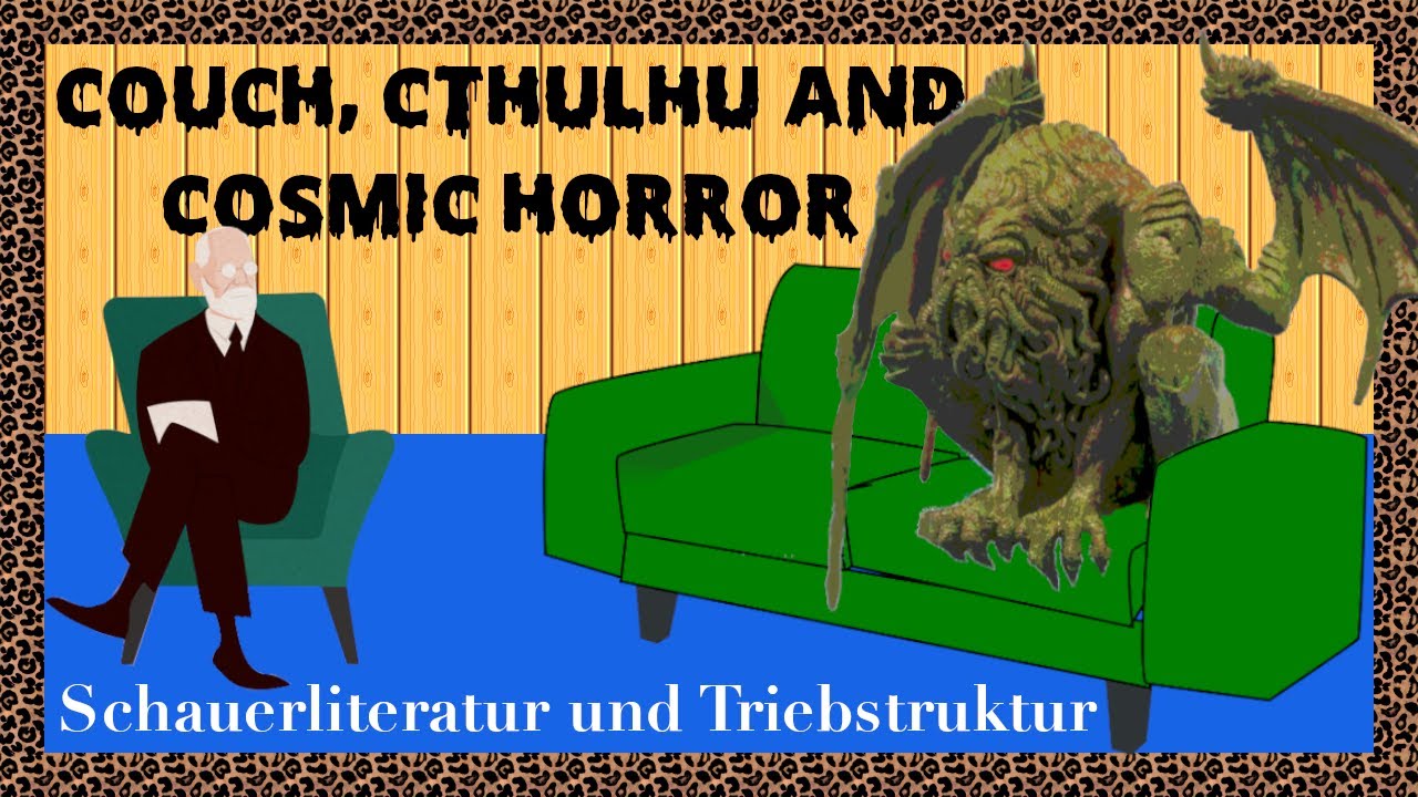 Couch, Cthulhu and Cosmic Horror - Schauerliteratur und Triebstruktur