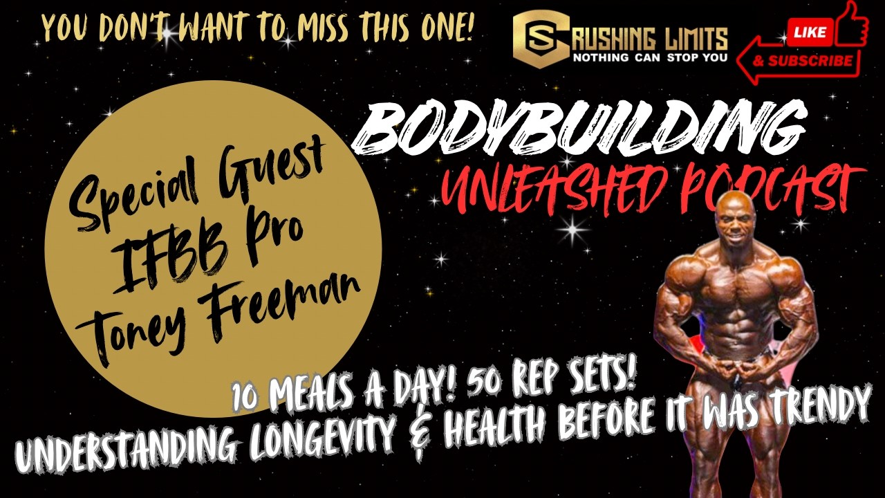 BODYBUILDING UNLEASHED EP 64 TONEY FREEMAN INSULIN I 10 MEALS A DAY I 50 REP SETS! I LONGEVITY