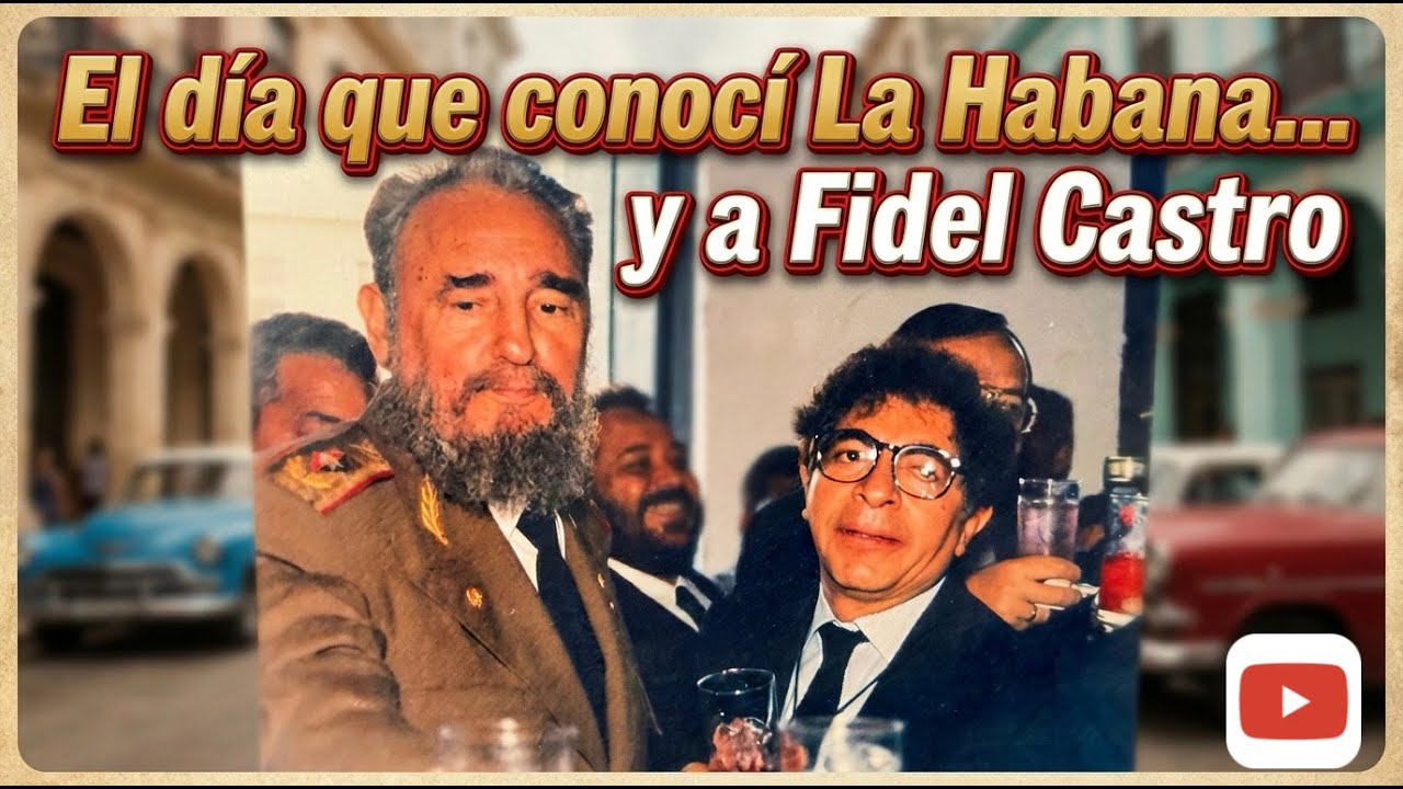 El día que conocí La Habana... y Fidel Castro | Miguel Reyes Razo