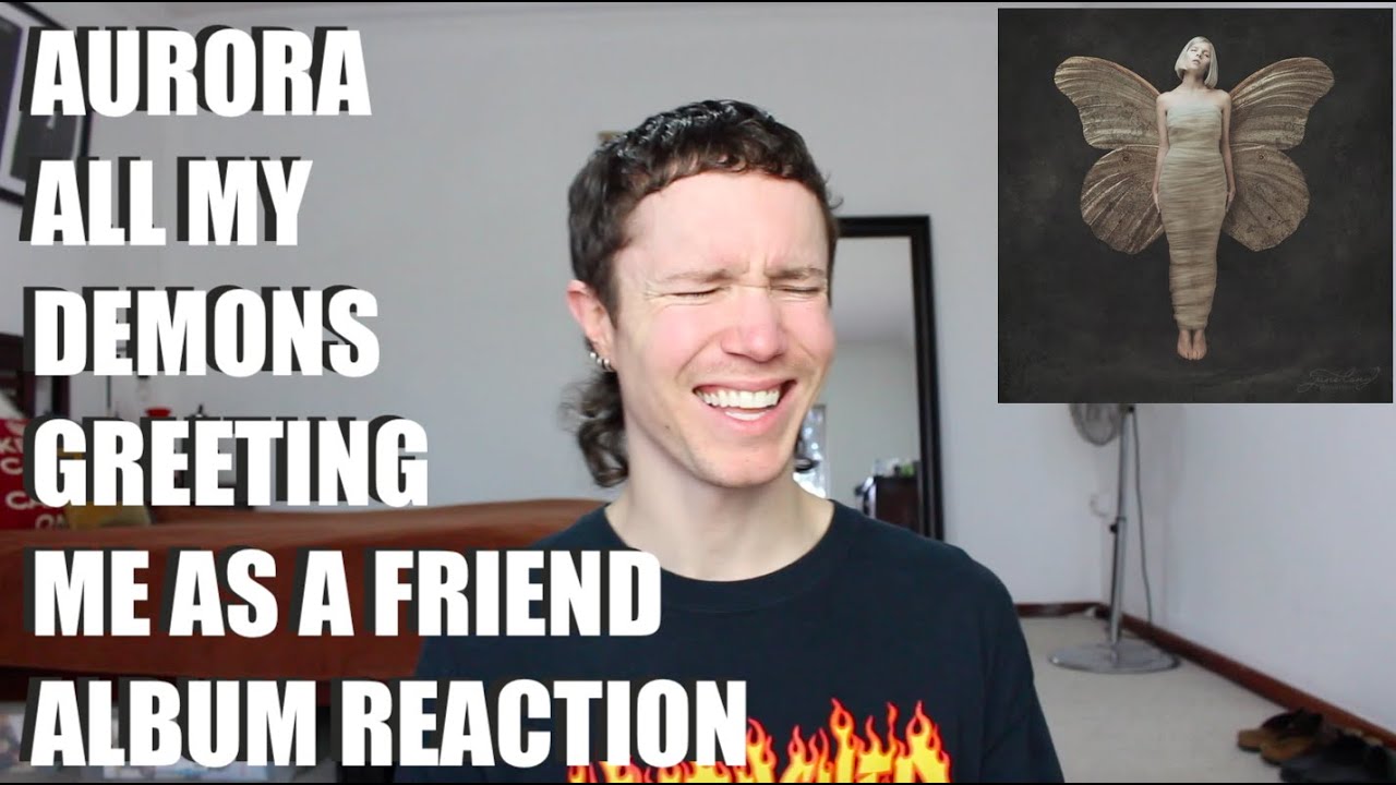 AURORA - ALL MY DEMONS GREETING ME AS A FRIEND ALBUM REACTION