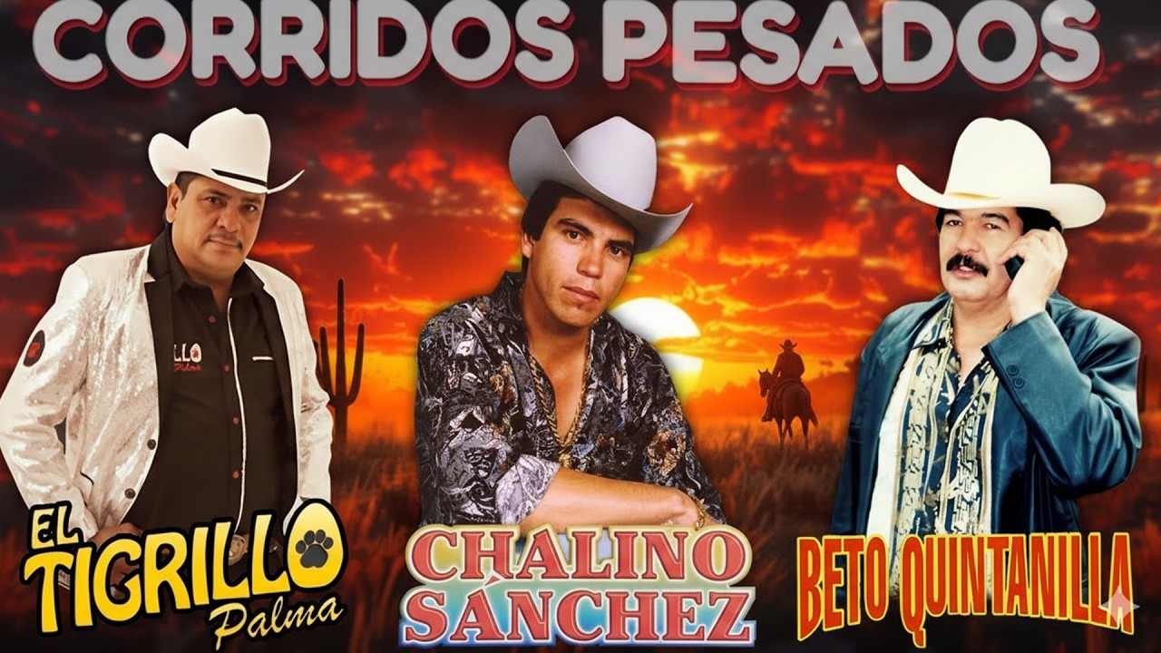 Chalino Sanchez, Beto Quintanilla y Tigrillo Palma Mix Para Pistear || Corridos Viejitos Mix 2026