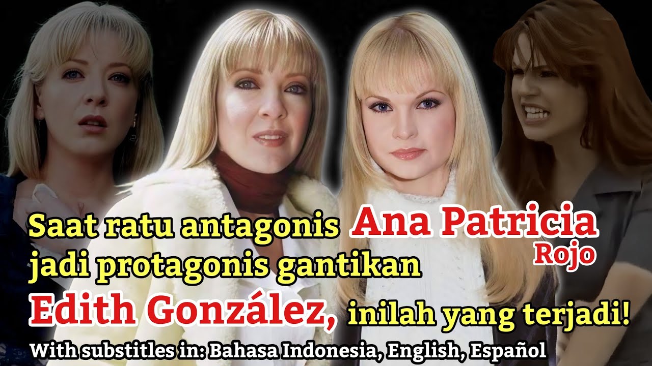 Saat ratu antagonis Ana Patricia Rojo jadi protagonis gantikan Edith González, inilah yang terjadi!