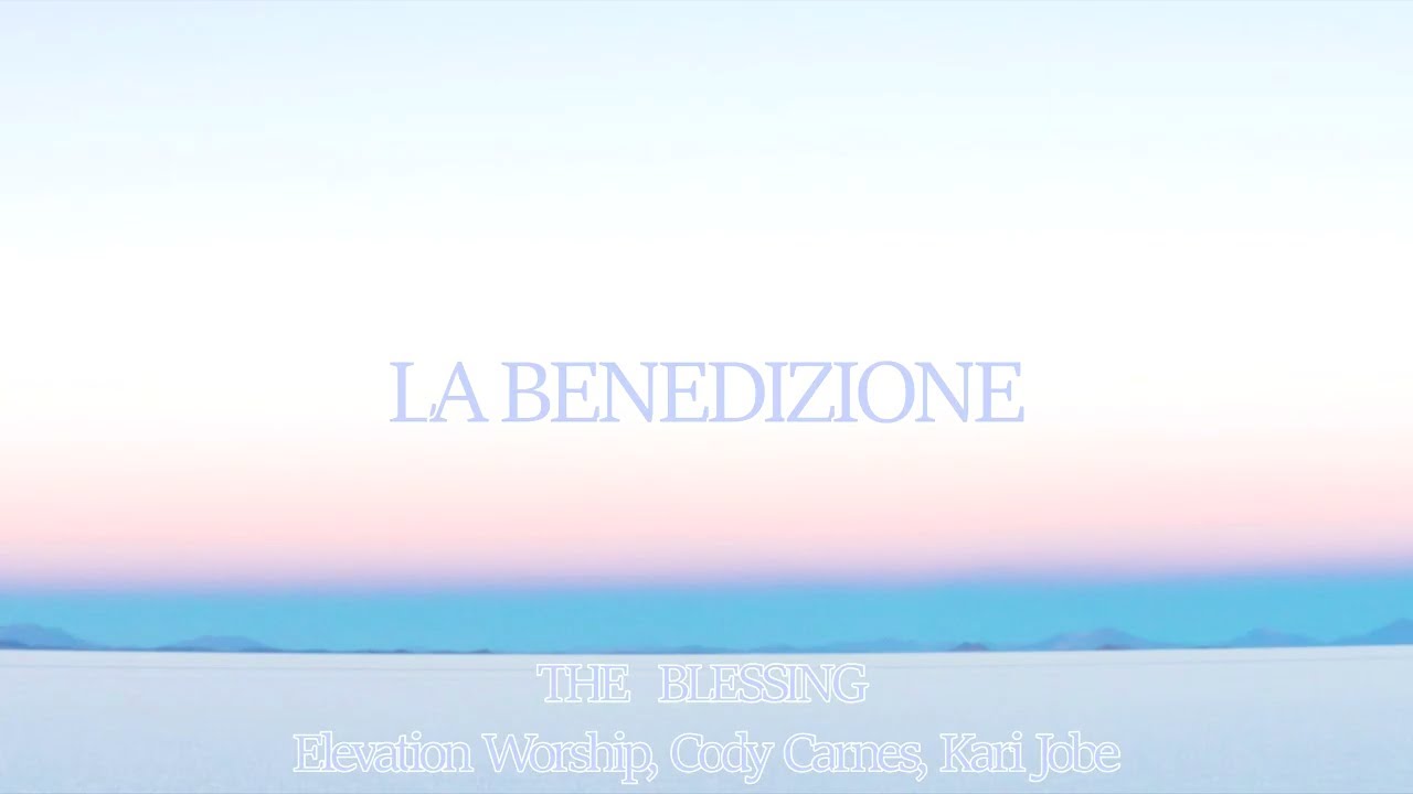 The Blessing - Elevation Worship,Carnes,Jobe (Traduzione in italiano) | La Miglior Musica Cristiana