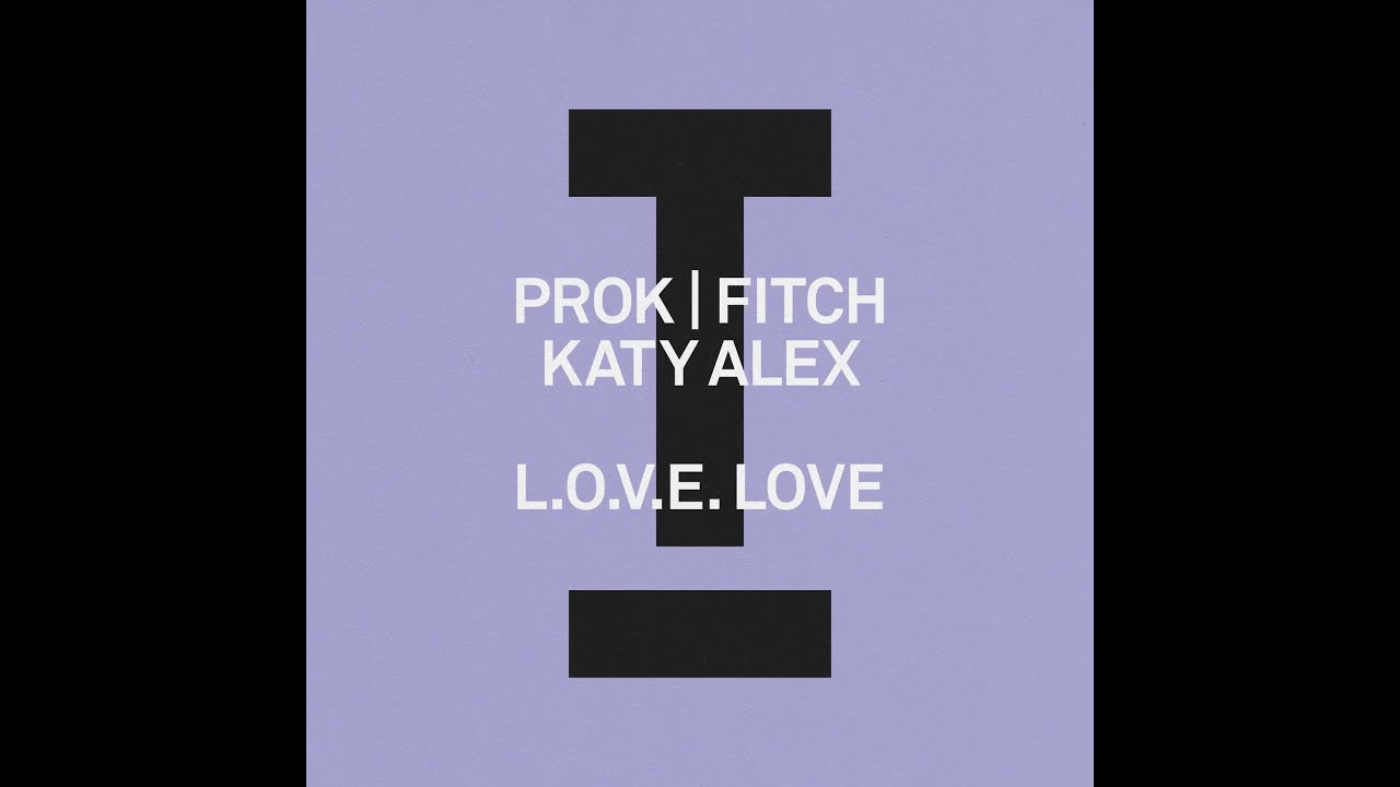 Prok & Fitch, Katy Alex - L.O.V.E. Love (Extended Mix)