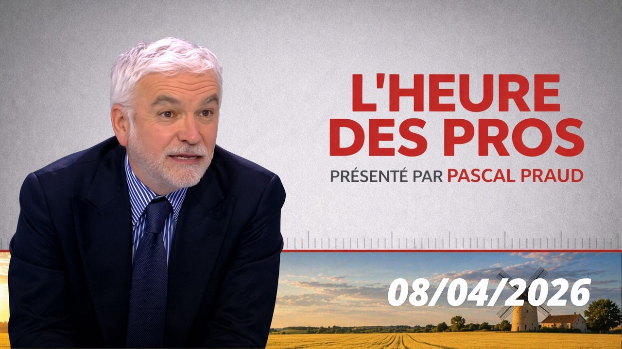 L'Heure des Pros &ndash; Pascal Praud | &Eacute;mission du 08/04/2026