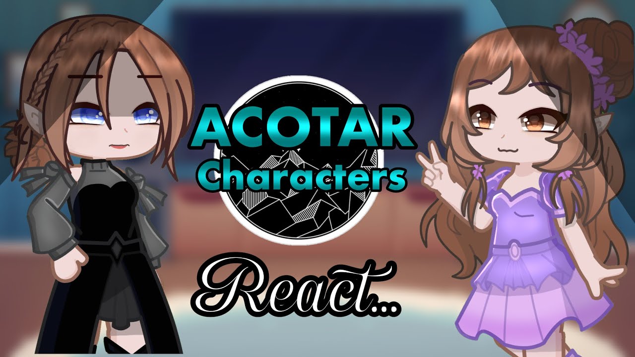 ACOTAR Characters react to Nesta and Elain // GL2 // Read desc