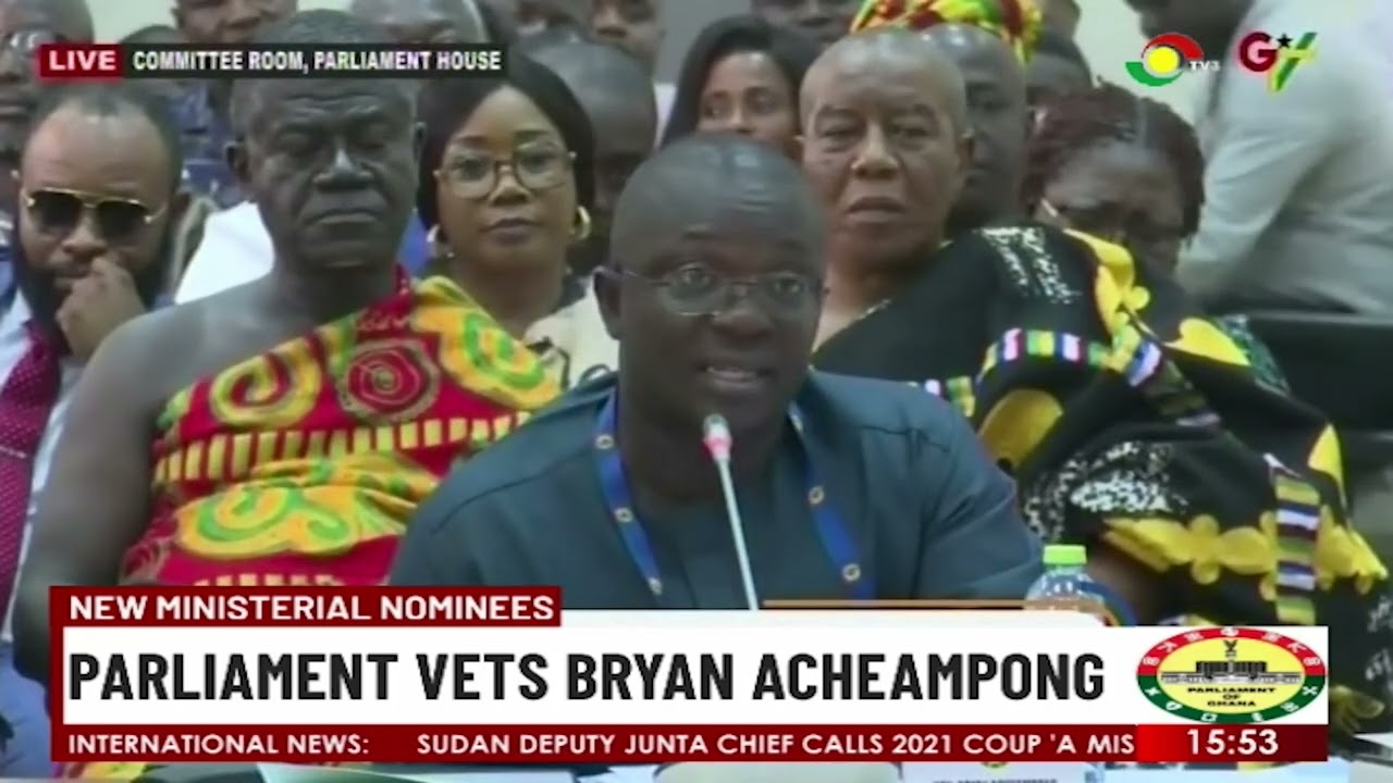 New Ministerial Nominee: Parliament Vets Bryan Acheampong