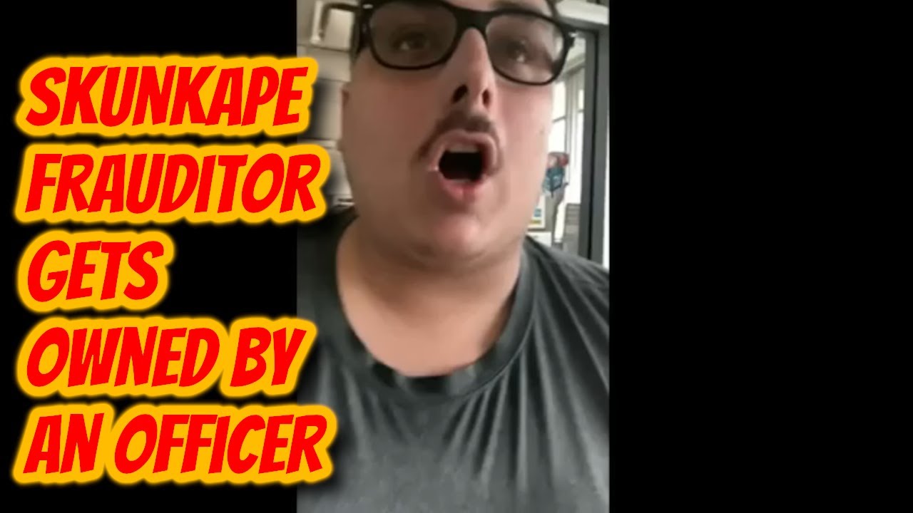 Skunk-Ape Frauditor Gets Owned by an Officer!