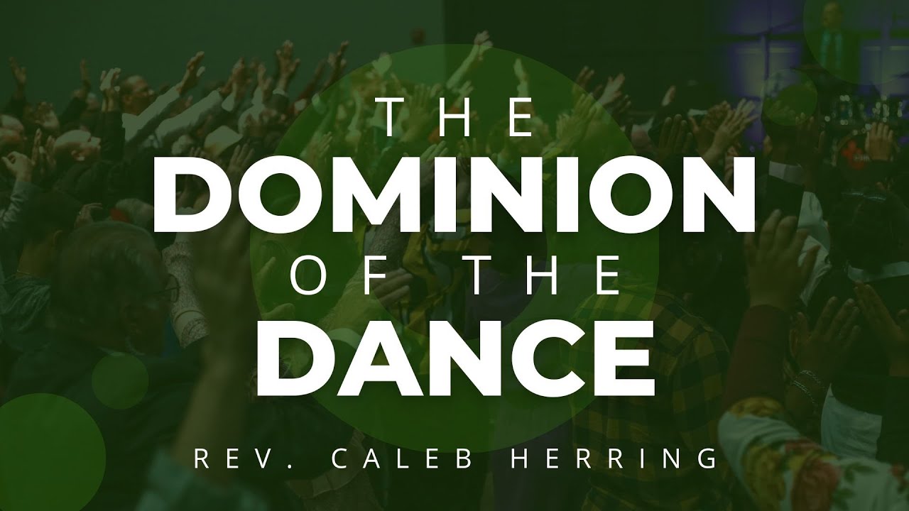 THE DOMINION OF THE DANCE | Rev. Caleb Herring | 1.3.24 WED PM