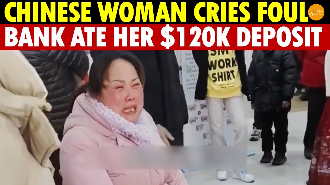 Chinese Woman Cries Foul: Bank Devoured Her $120K Deposit, Can&rsquo;t Withdraw; Alleges Bank Fraud