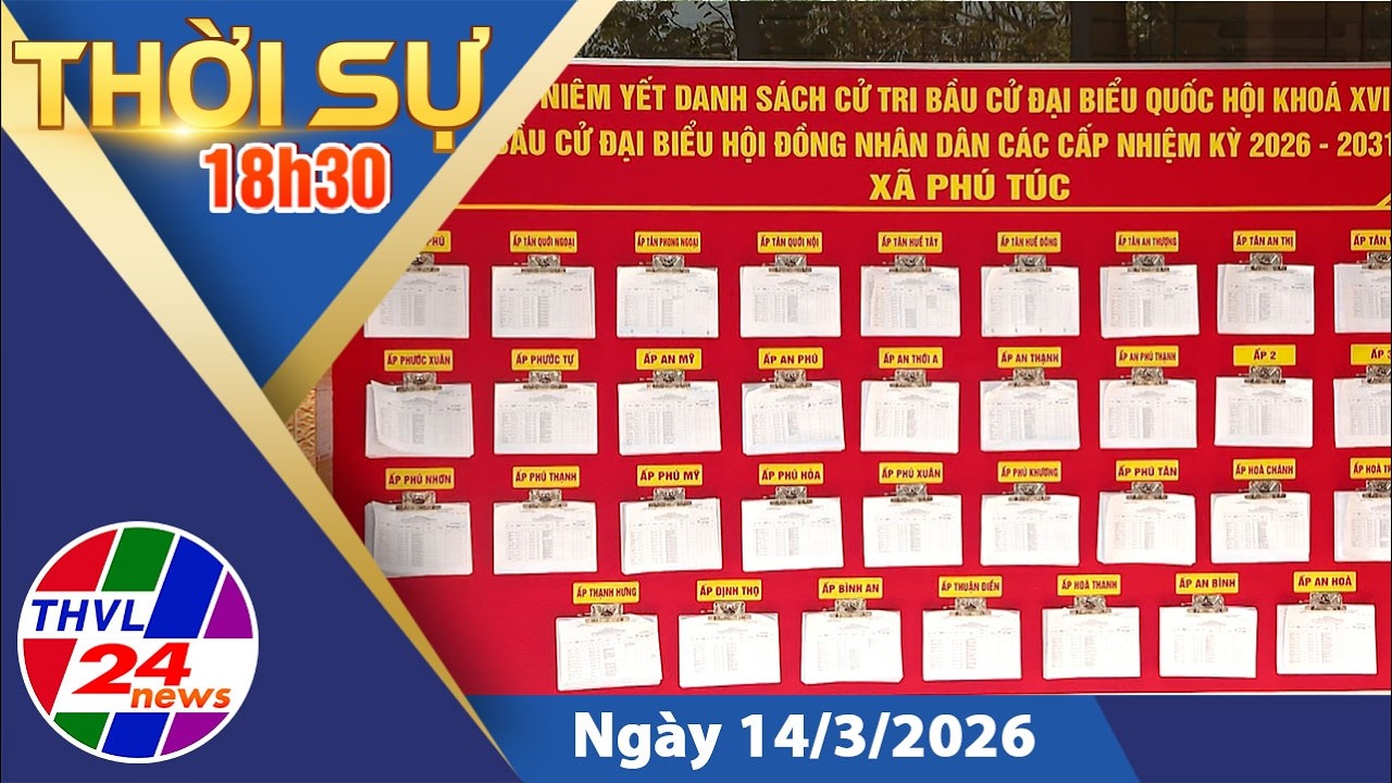 Thời sự 18h30 (14/3/2026)