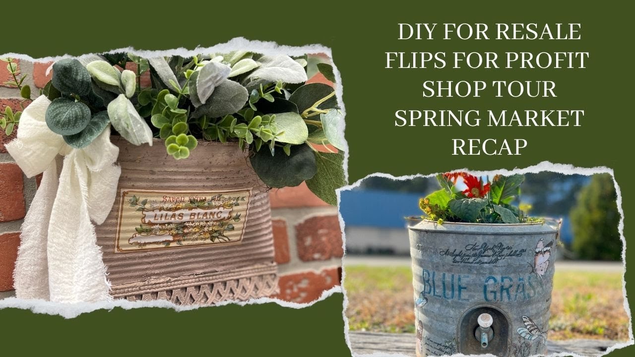 DIY for Resale | Flips for Profit Shop Tour | FINALLY- A Tour of The Store | Spring Market Recap