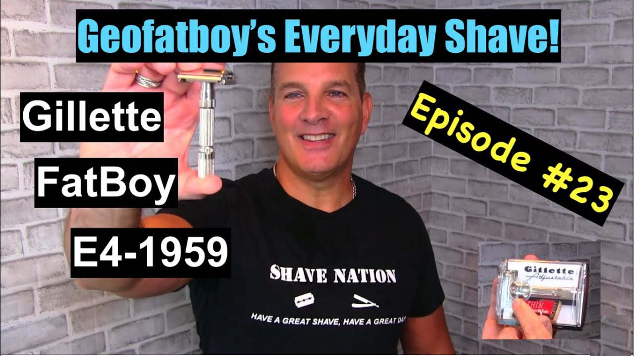 Gillette Fatboy Razor E4 1959 Geofatboy's Everyday Shave #23