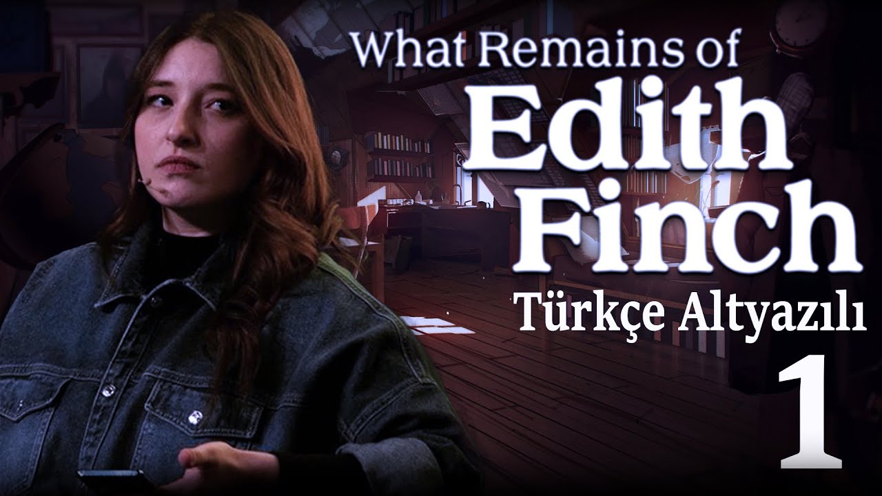 FINCH AİLESİNİN HİKAYESİ | What Remains of Edith Finch TÜRKÇE #1