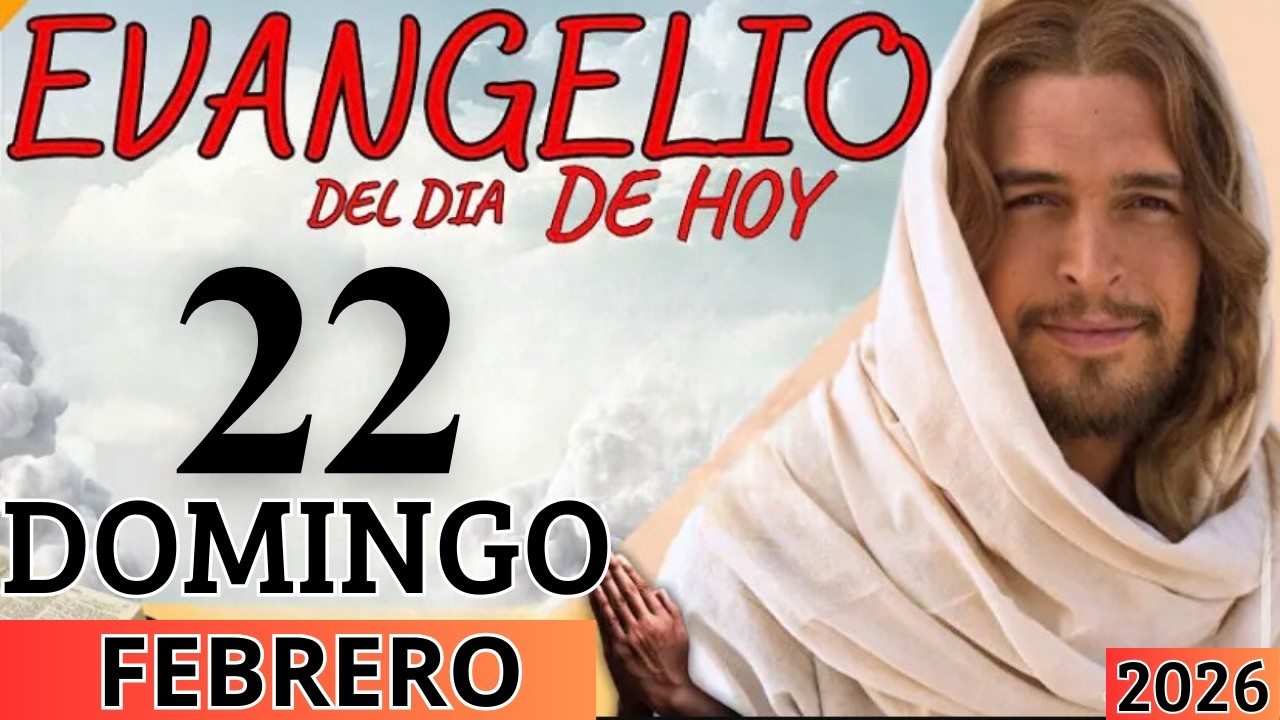EVANGELIO DE HOY DOMINGO 22 DE FEBRERO DEL 2026