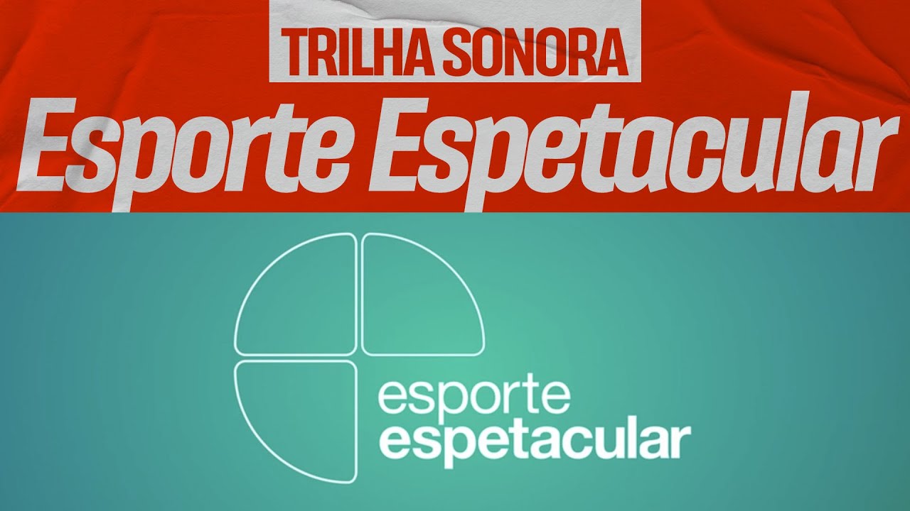 Trilha sonora do ESPORTE ESPETACULAR (2018)