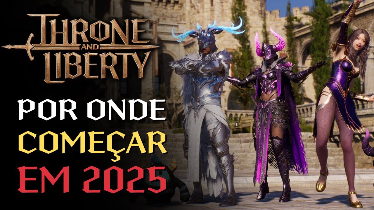 THRONE AND LIBERTY EM 2025: POR ONDE COMEÇAR - GUIA PARA INICIANTE