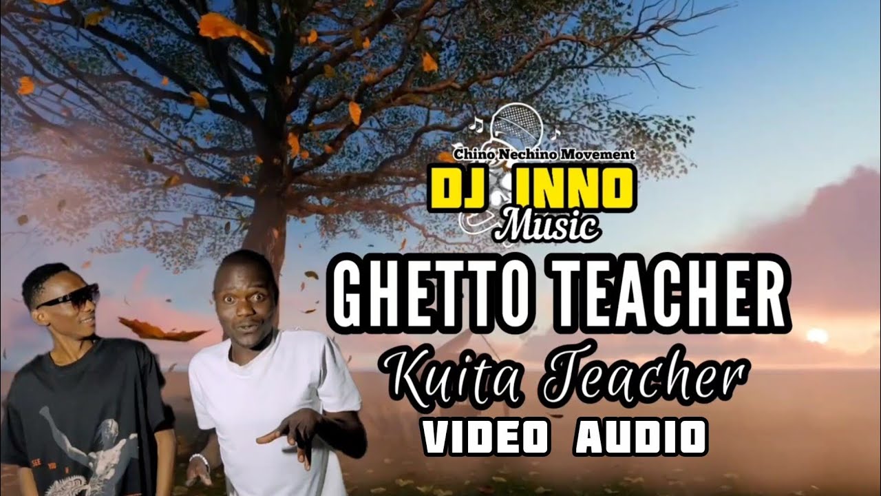 Ghetto Teacher -Kuita Teacher Zvakaoma)Video Audio)