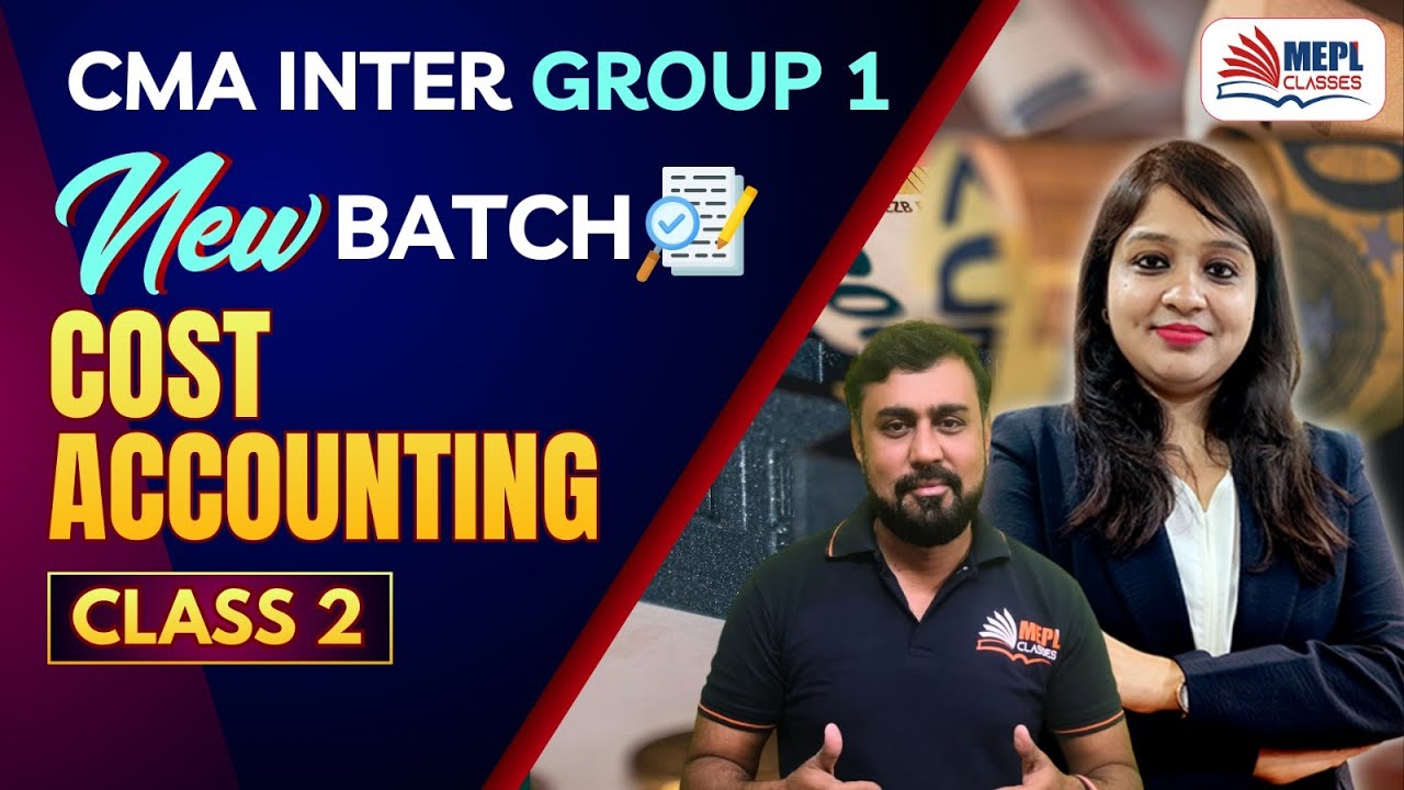 CMA Inter Group 1 - New Batch | Cost Accounting - Class 2 | MEPL Classes