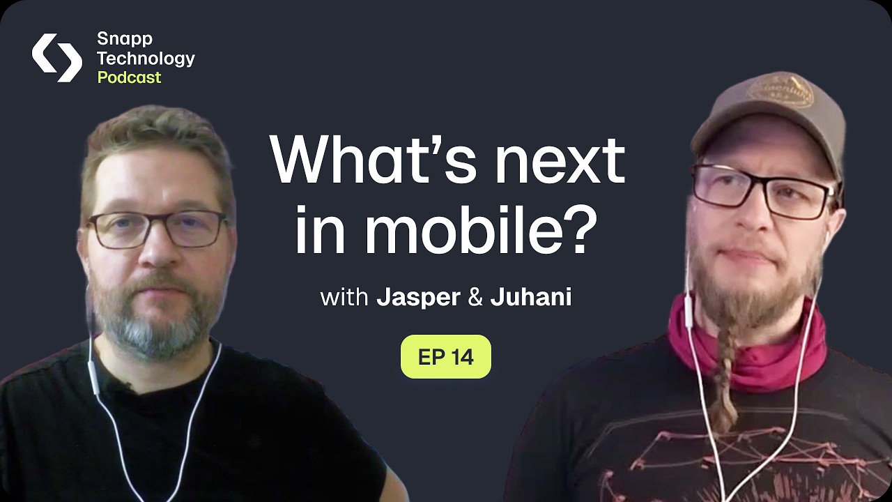 Snapp Tech Podcast - What's next on Mobile?