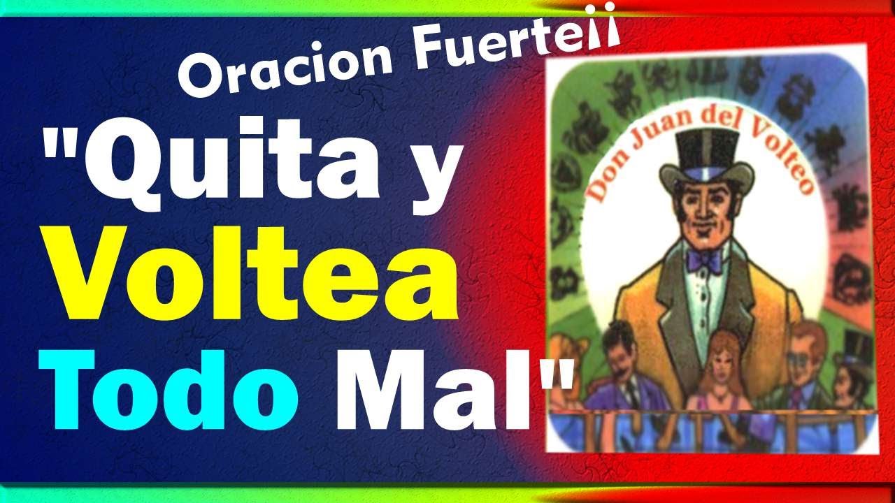 Oracion a DON JUAN del VOLTEO para QUITAR y VOLTEAR TODO MAL