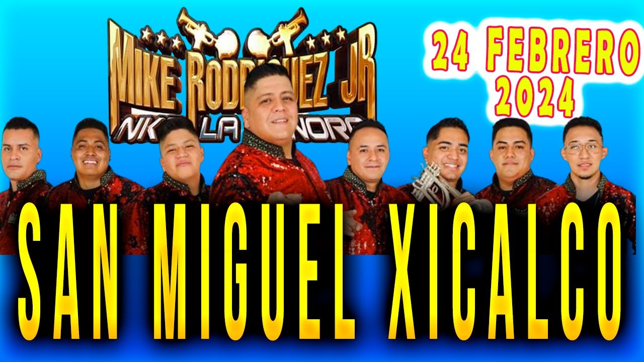 MIKE RODRIGUEZ JR. NK8 LA SONORA DESDE SAN MIGUEL XICALCO