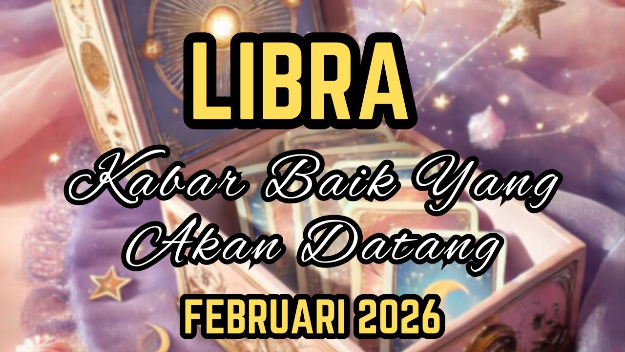 LIBRA 🌻KABAR BAIK YANG AKAN DATANG DI "FEBRUARI 2026" 💝🥳