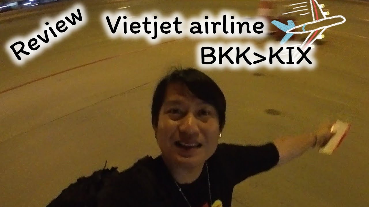 Review Vietjet Airlines BKK-KIX รีวิวสายการบินเวียดเจ็ทแอร์ไลน์ กรุงเทพ-คันไซ @OnTheTripTogether