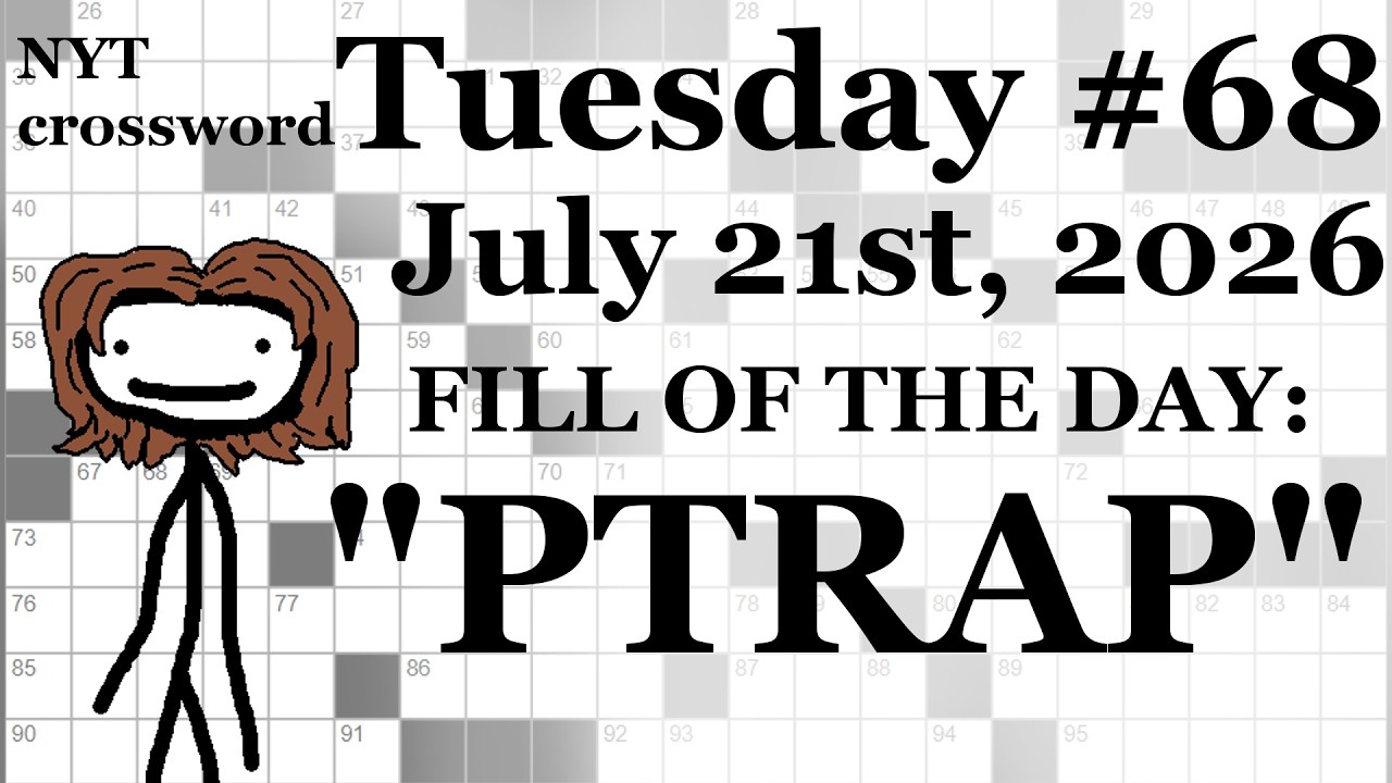 Tuesday, 7/21/26 (DOWNS ONLY CHALLENGE)-- NYT Crossword with Sam