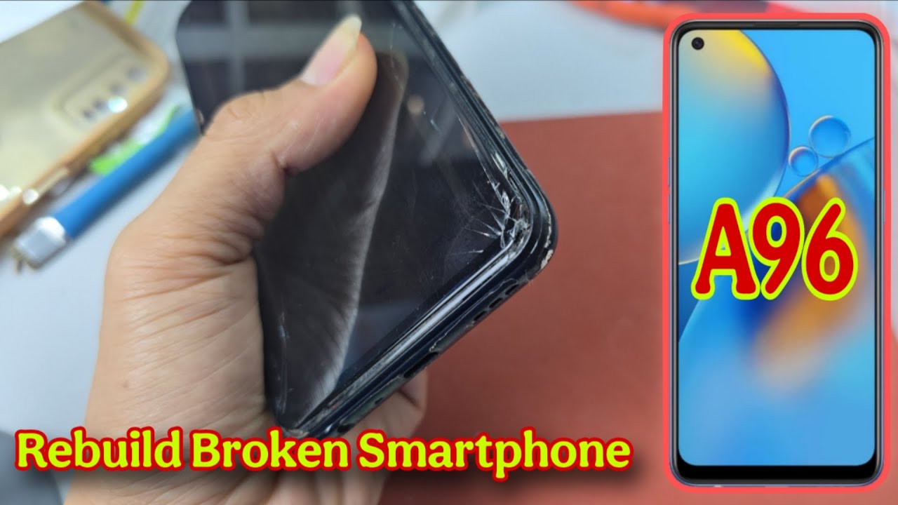 Rebuild Broken Smartphone OPPO A96 Cracked Screen ! Phone repair craft