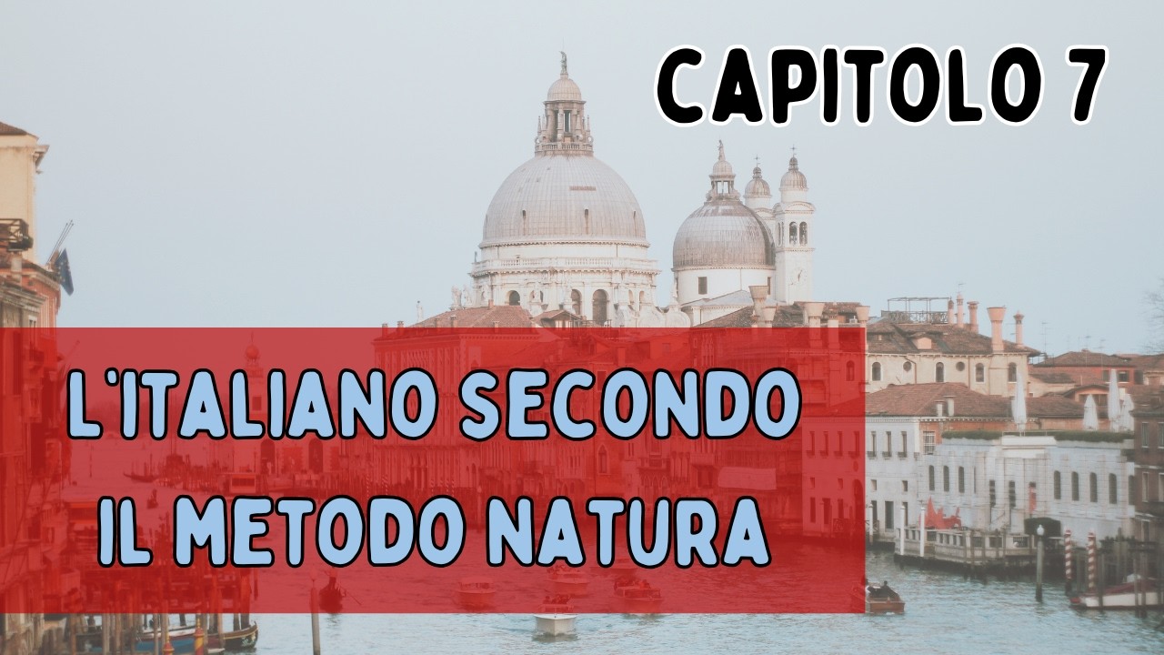 L'italiano secondo il metodo natura || Capitolo 7: La mattina