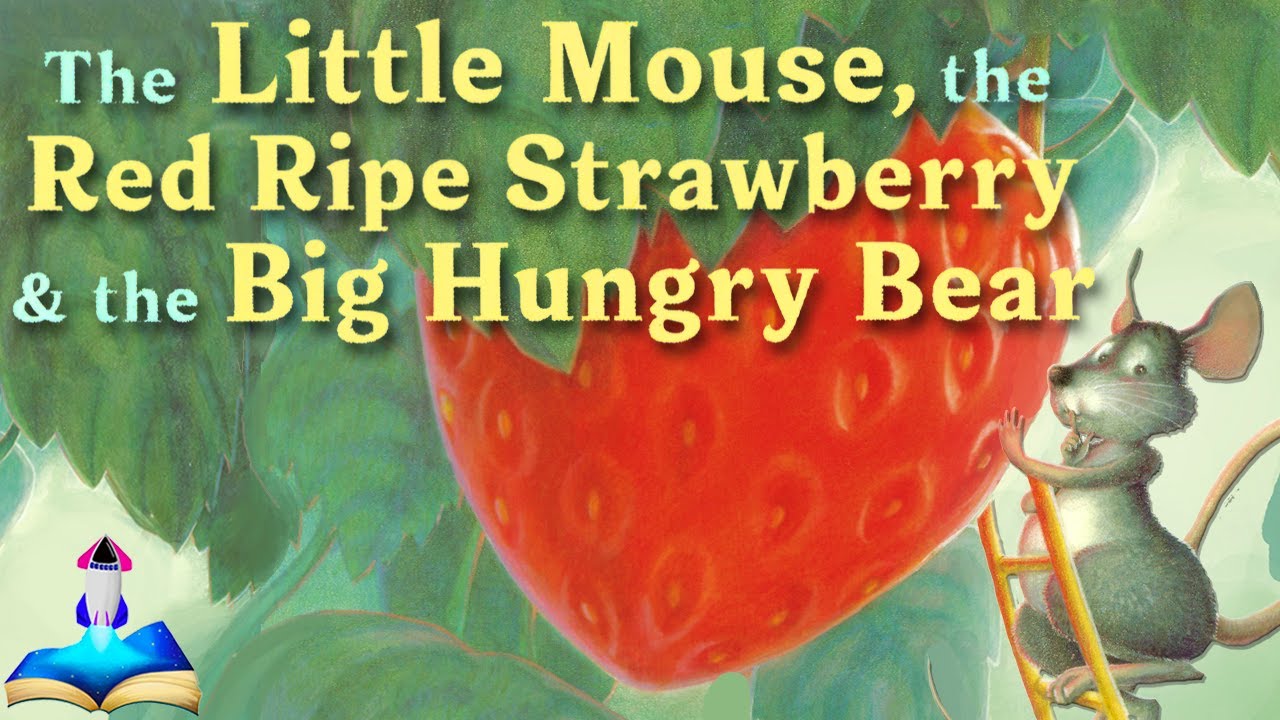 🍓 THE LITTLE MOUSE, THE RED RIPE STRAWBERRY & THE BIG HUNGRY BEAR by Don and Audrey Wood: Read Aloud