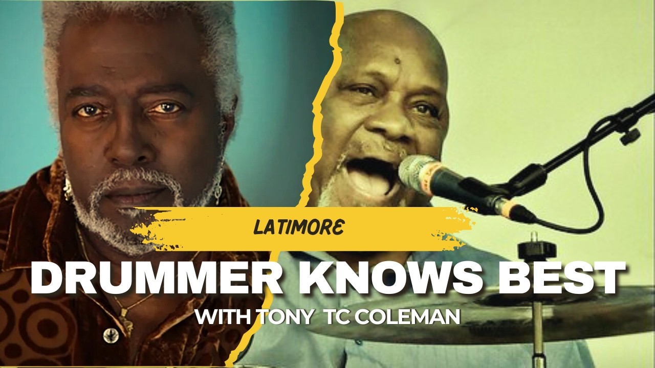 Latimore: Soul, Style & Staying Power in R&B | Drummer Knows Best w/ Tony TC Coleman