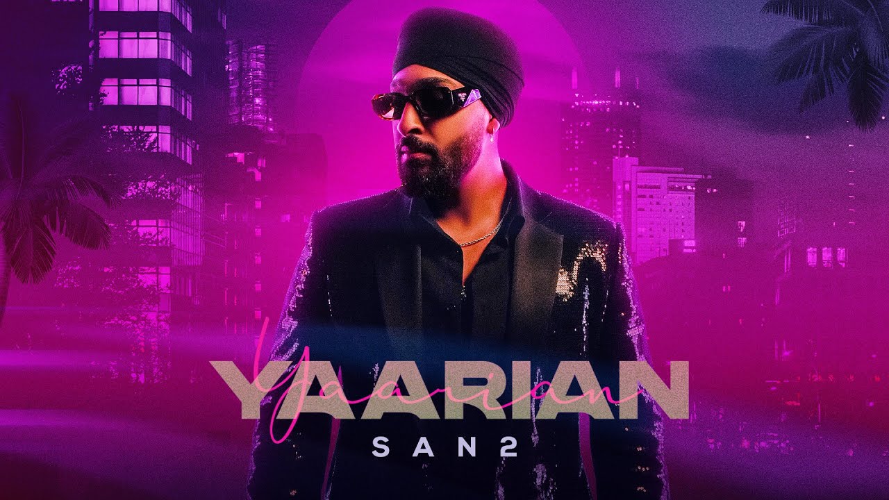 San2 | Yaarian (Official Video) Punjabi Song 2022