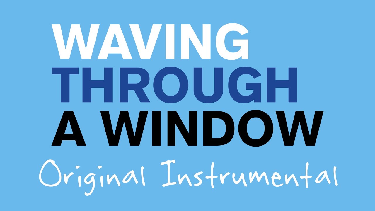Waving Through a Window - Original Instrumental