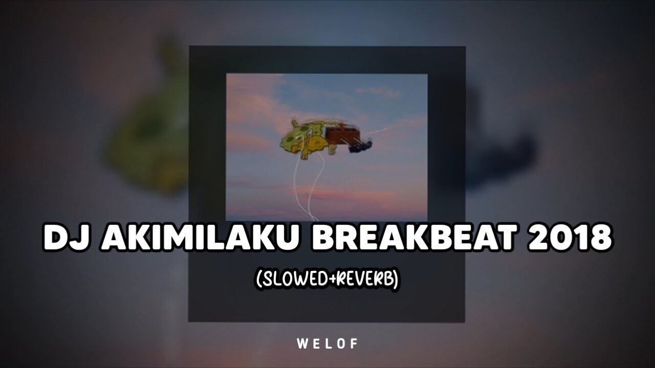 DJ AKIMILAKU BREAKBEAT (slowed+reverb)