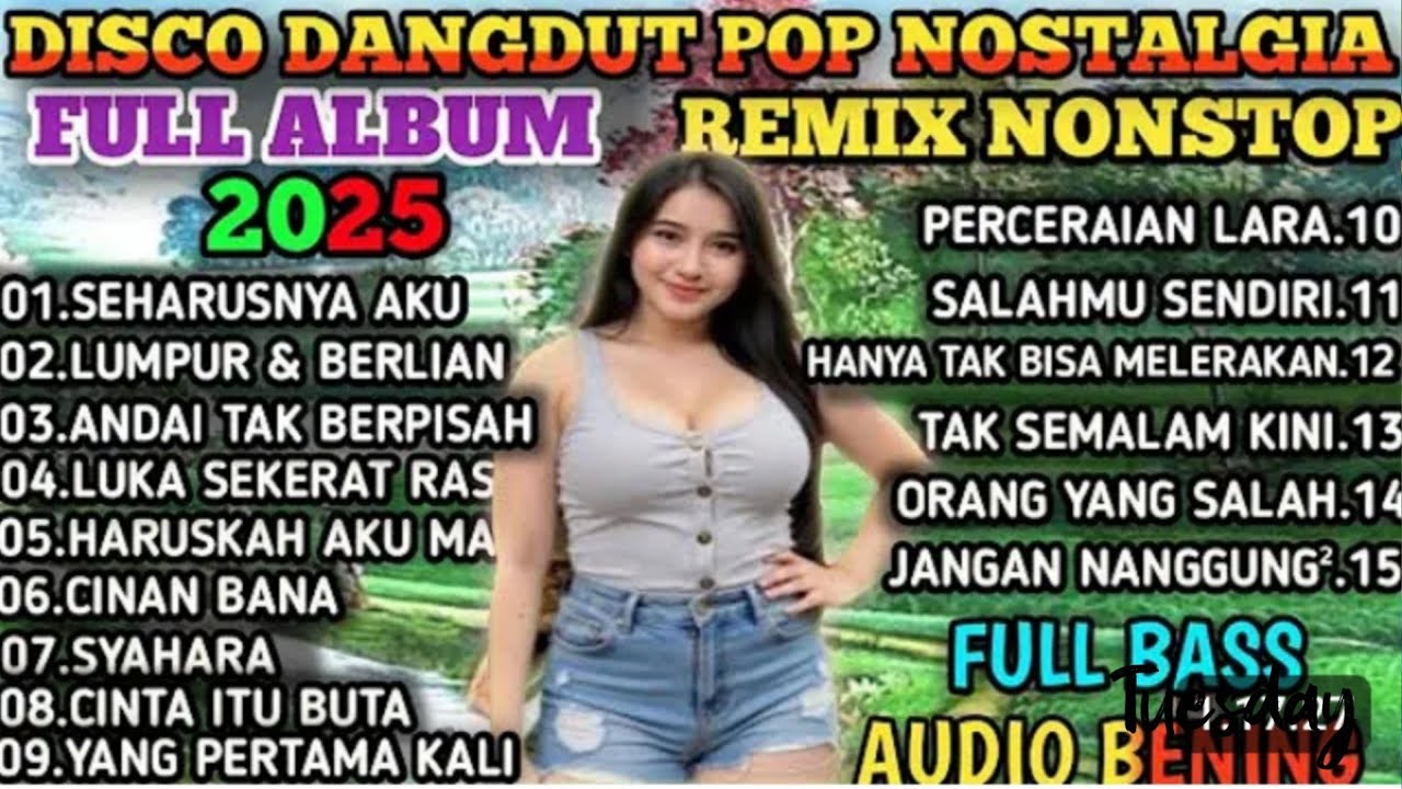 DISCO DANGDUT POP NOSTALGIA VIRAL 2O25 SEHARUSNYA AKU DANGDUT REMIX NONSTOP PULL ALBUM AUDIO BENING 