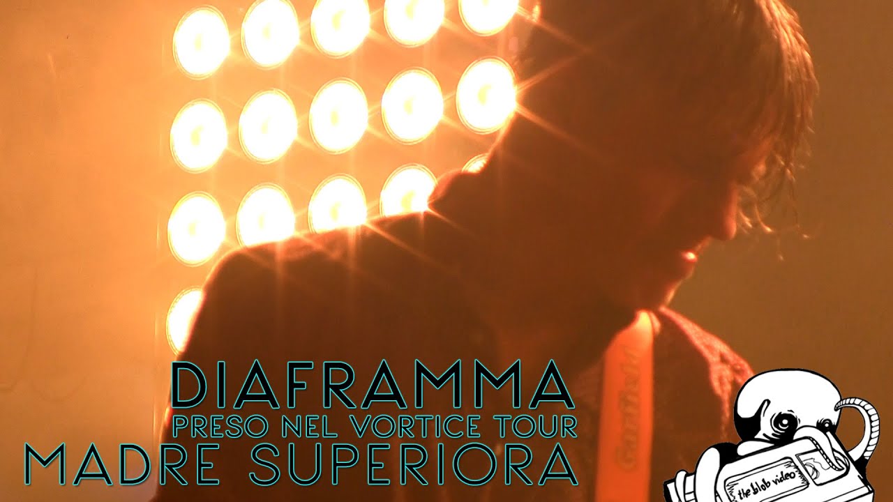 23. MADRE SUPERIORA // DIAFRAMMA (preso nel vortice tour 2014)