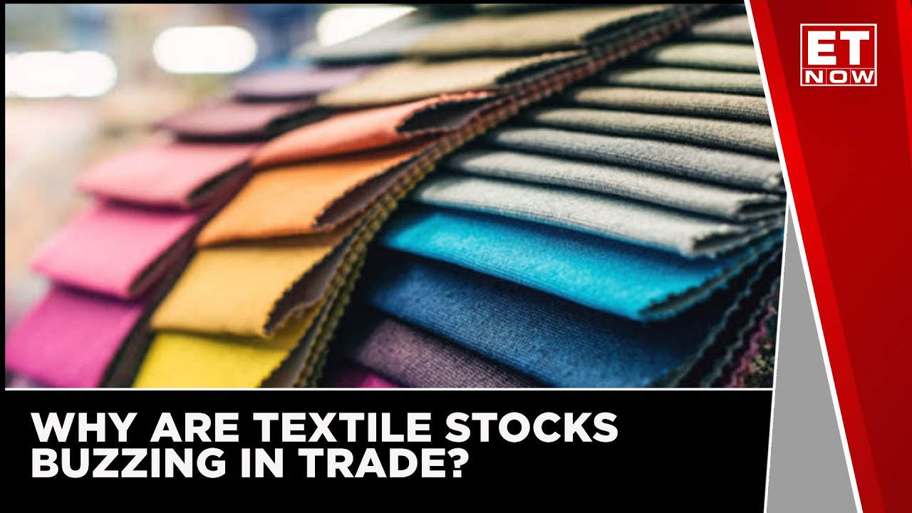 Why Are Textile Stocks Buzzing In Trade? | Latest News