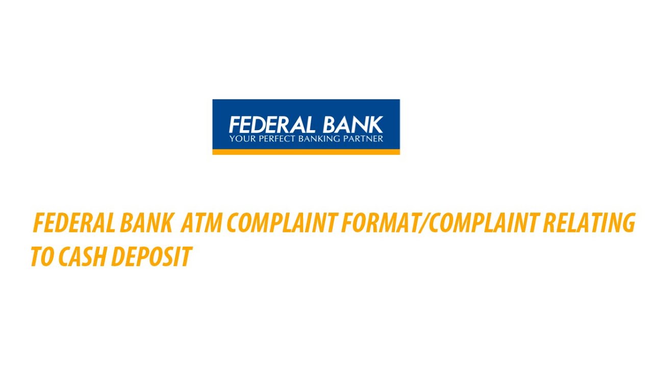 Federal Bank ATM complaint format/complaint relating to cash deposit