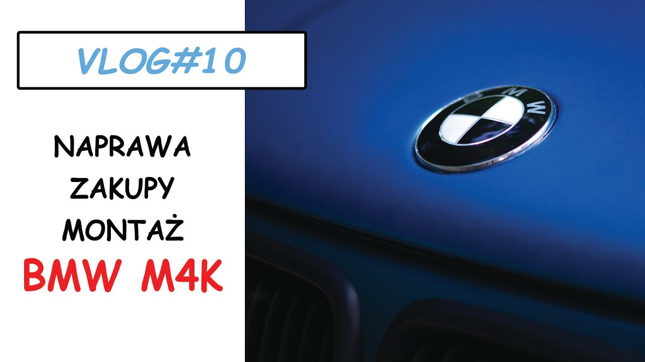 Naprawa. Zakupy. Montaż. BMW M4K (VLOG#10)