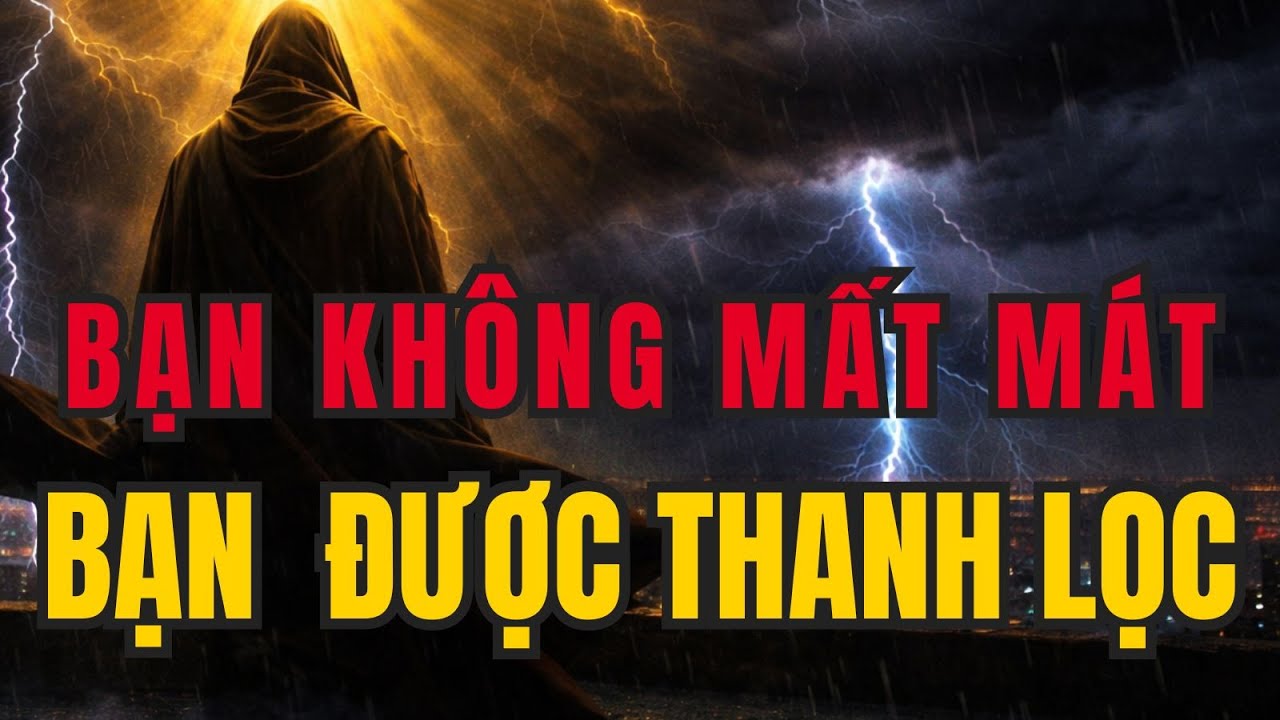 NGƯỜI ĐƯỢC CHỌN: Bạn không mất mát – bạn đang được thanh lọc
