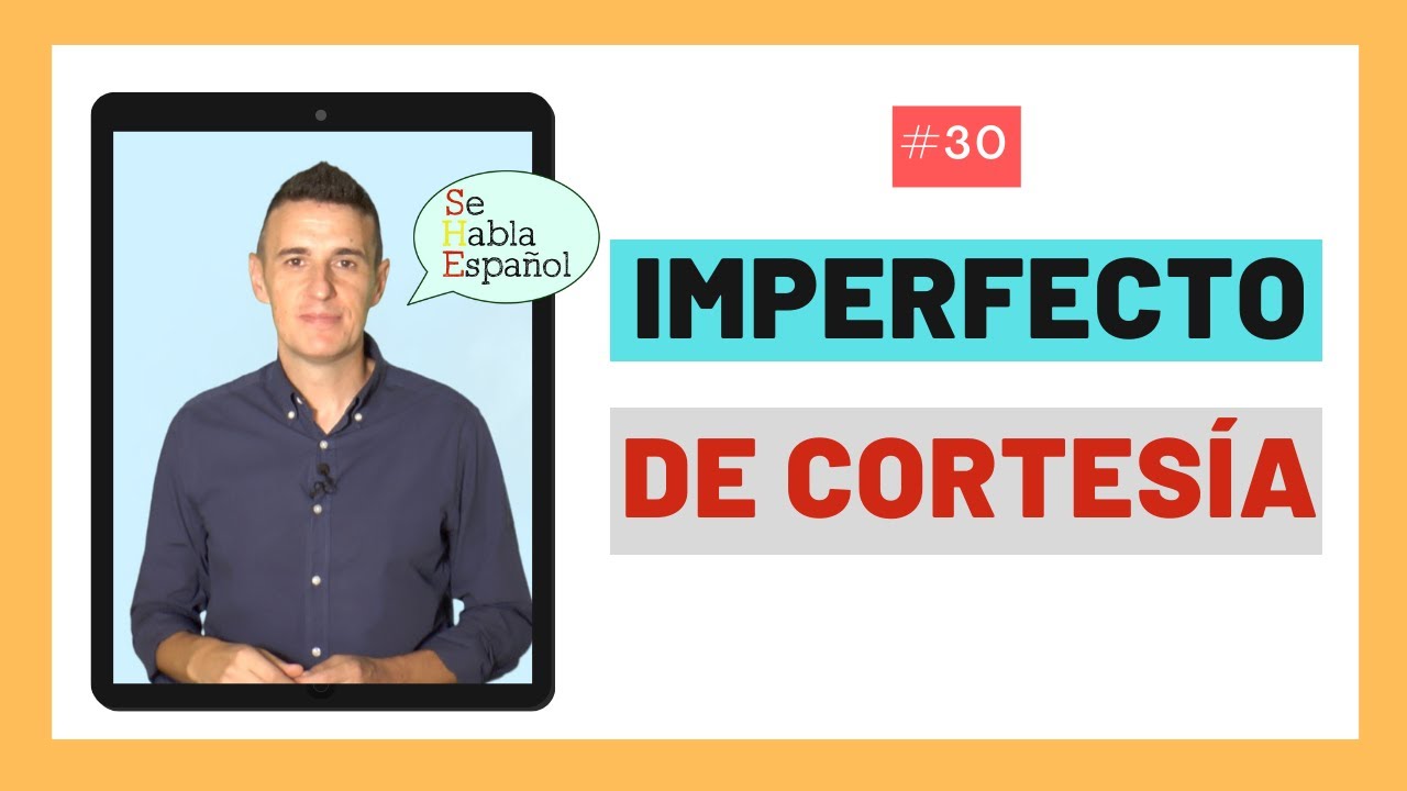 Aprender Español: IMPERFECTO DE CORTESÍA